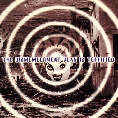 The Dismemberment Plan -  The Dismemberment Plan Is Terrified